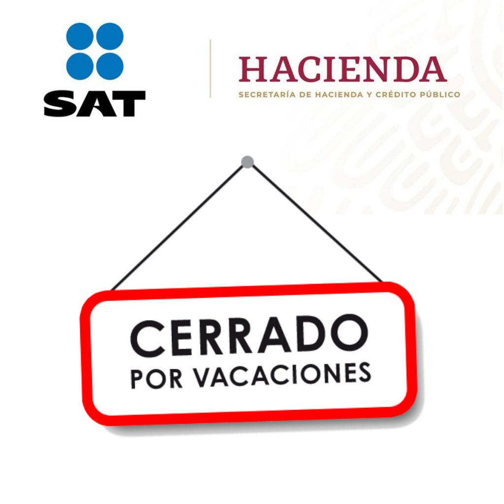 EL PERSONAL DEL SAT ESTÁ EN PERIODO VACACIONAL Sus impuestos y